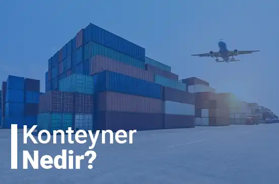 Konteyner Nedir? Ofis, yaşam ve şantiye için