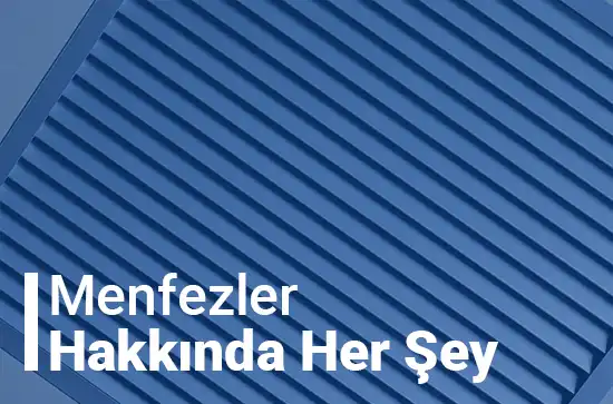 Menfezler, menfez çeşitleri ve uygulama alanları hakkında detaylı bilgi içeren blog görseli